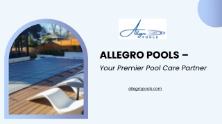 Allegro Pools – Your Premier Pool Care Partne