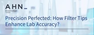 Precision Perfected: How Filter Tips Enhance Lab Accuracy? - AHN Biotechnologie