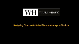 Navigating Divorce with Skilled Divorce Attorneys in Charlotte.ppt