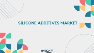 Silicone Additives Market Dynamics, Analysis, Trends, and Opportunities 2031