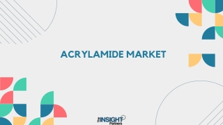 Acrylamide Market Dynamics and Trends by 2028