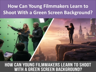 How Can Young Filmmakers Learn to Shoot With a Green Screen Background