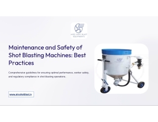 Maintenance and Safety of Shot Blasting Machines - Best Practices