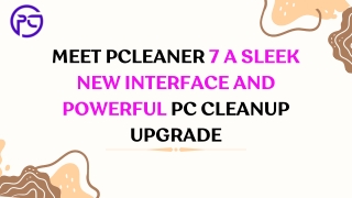 Meet pCleaner 7 A Sleek New Interface and Powerful PC Cleanup Upgrade