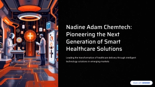 Nadine Adam Chemtech Pioneering the Next Generation of Smart Healthcare Solutions