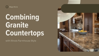 How to Combine Granite Countertops with Illinois Farmhouse Style