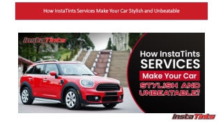 How InstaTints Services Make Your Car Stylish and Unbeatable