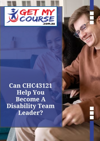 Can CHC43121 Help You Become A Disability Team Leader?