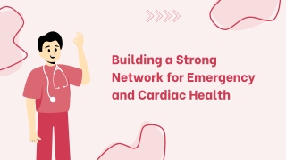 Building a Strong Network for Emergency and Cardiac Health