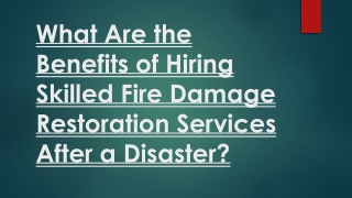 What Are the Benefits of Hiring Skilled Fire Damage Restoration Services After a Disaster