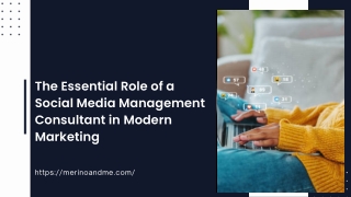 The Essential Role of a Social Media Management Consultant in Modern Marketing