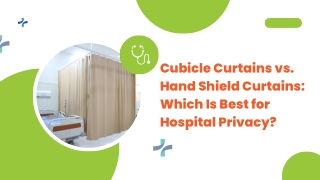 Cubicle Curtains vs. Hand Shield Curtains Which Is Best for Hospital Privacy