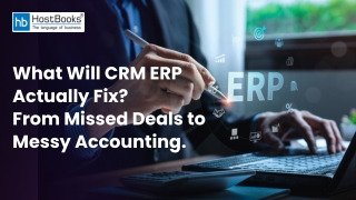 What Will CRM ERP Actually Fix From Missed Deals to Messy Accounting