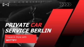 Private Car Service Berlin – Travel in Style with MOTTIFY