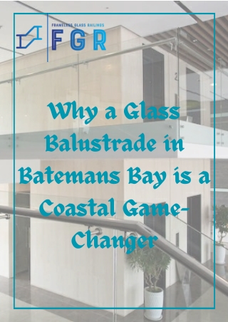 Why a Glass Balustrade in Batemans Bay is a Coastal Game-Changer