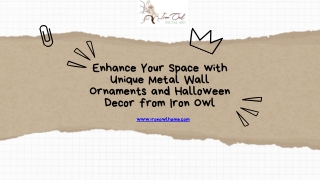 Enhance Your Space with Unique Metal Wall Ornaments and Halloween Decor from Iron Owl (1).pptx