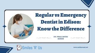Regular vs Emergency Dentist in Edison Know the Difference