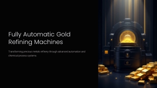 Benefits of Using Fully Automatic Gold Refining Machines