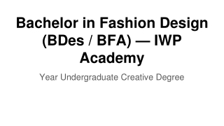 Bachelor in Fashion Design (BDes _ BFA) — IWP Academy