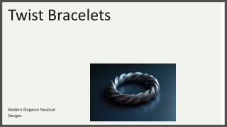 Twist Bracelet Styles: Modern Elegance & Nautical Inspired Designs