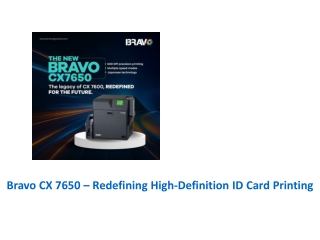 Bravo CX 7650: The Next-Generation High-Definition Retransfer ID Card Printer
