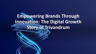 Empowering Brands Through Innovation: The Digital Growth Story of Trivandrum