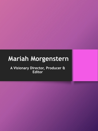 Mariah Morgenstern – A Visionary Director, Producer & Editor