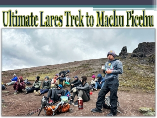 Ultimate Lares Trek to Machu Picchu