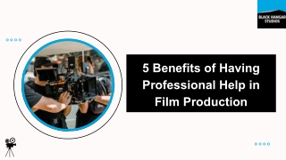 5 Benefits of Having Professional Help in Film Production