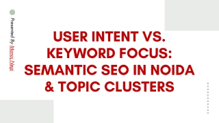 User Intent vs. Keyword Focus Semantic SEO in Noida & Topic Clusters