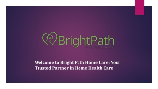 Welcome to Bright Path Home Care_Your Trusted Partner in Home Health Care