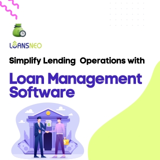 Simplify Lending Operations with Loan Management Software