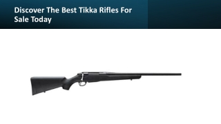 Discover The Best Tikka Rifles For Sale Today