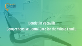 Trusted Dentist in Vacaville for Complete Dental Care