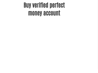 Buy verified perfect money account