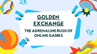 Golden Exchange-The Adrenaline Rush of Online Games