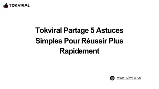 Tokviral Partage 5 Astuces Simples Pour Réussir Plus Rapidement