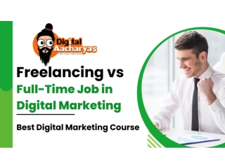 Freelancing vs Full-Time Job in Digital Marketing