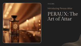 Presentation - PERAUX The Art of Attar