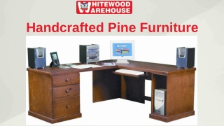 Handcrafted Pine Furniture | Whitewood Warehouse