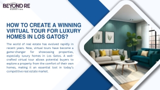 How to Create a Winning Virtual Tour for Luxury Homes in Los Gatos?