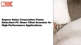 Kapoor Sales Corporation Flame Retardant PC Glass Filled Granules for High-Perfo