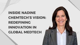 Inside Nadine Chemtech’s Vision Redefining Innovation in Global MedTech