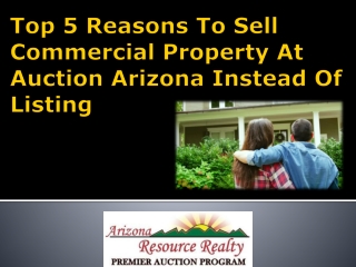 Top 5 Reasons To Sell Commercial Property At Auction Arizona Instead Of Listing