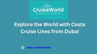 Explore the World with Costa Cruise Lines from Dubai