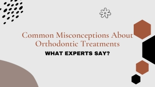 Common Misconceptions About Orthodontic Treatments