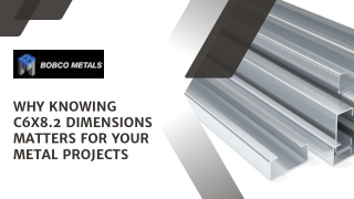 Why Knowing C6x8.2 Dimensions Matters for Your Metal Projects