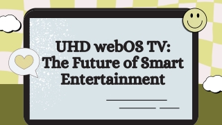 UHD webOS TV – Smarter Viewing Experience with Modern Technology