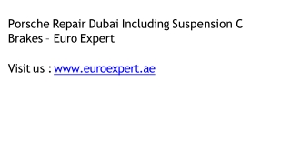 Porsche Repair Dubai Including Suspension & Brakes – Euro Expert