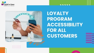 Loyalty Program Accessibility for All Customers
